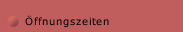 &Ouml;ffnungszeiten